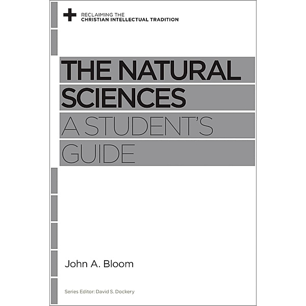 The Natural Sciences / Reclaiming the Christian Intellectual Tradition, John A. Bloom