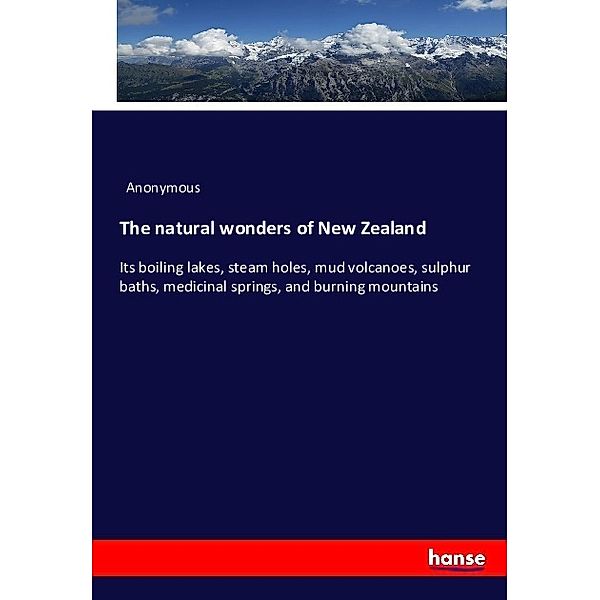 The natural wonders of New Zealand, Anonym