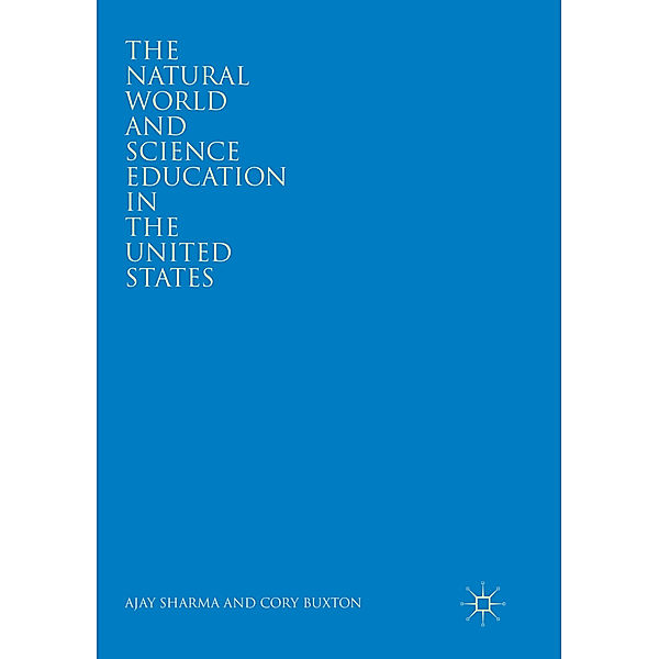 The Natural World and Science Education in the United States, Ajay Sharma, Cory Buxton