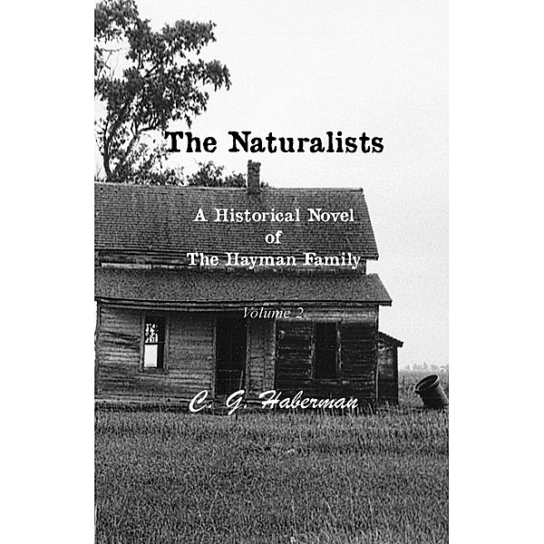 The Naturalists A Historical Novel of the Hayman Family (The Naturalists Trilogy, #2) / The Naturalists Trilogy, C. G. Haberman