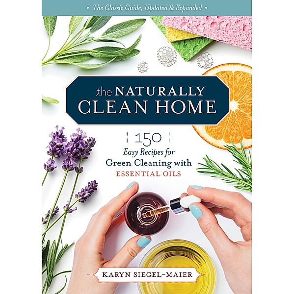 The Naturally Clean Home, 3rd Edition, Karyn Siegel-Maier