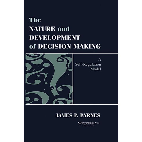 The Nature and Development of Decision-making, James P. Byrnes