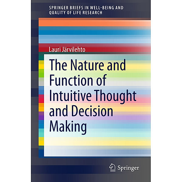 The Nature and Function of Intuitive Thought and Decision Making, Lauri Järvilehto