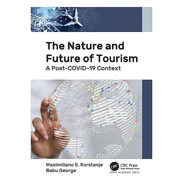 The Nature and Future of Tourism, Maximiliano E. Korstanje, Babu George