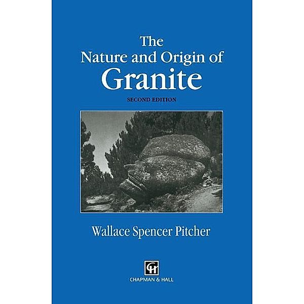 The Nature and Origin of Granite, W. S. Pitcher