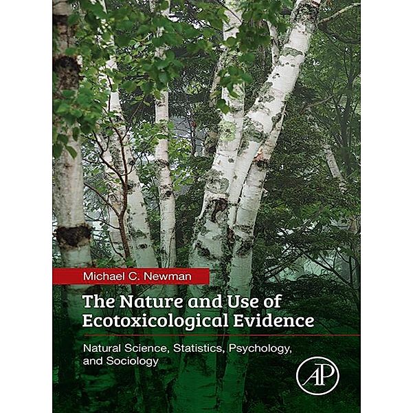 The Nature and Use of Ecotoxicological Evidence, Michael C. Newman