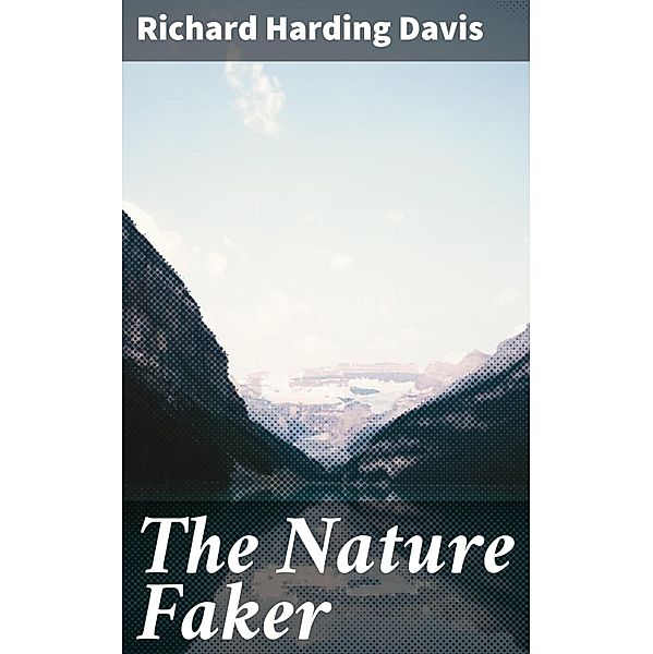 The Nature Faker, Richard Harding Davis