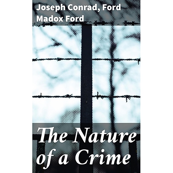The Nature of a Crime, Joseph Conrad, Ford Madox Ford