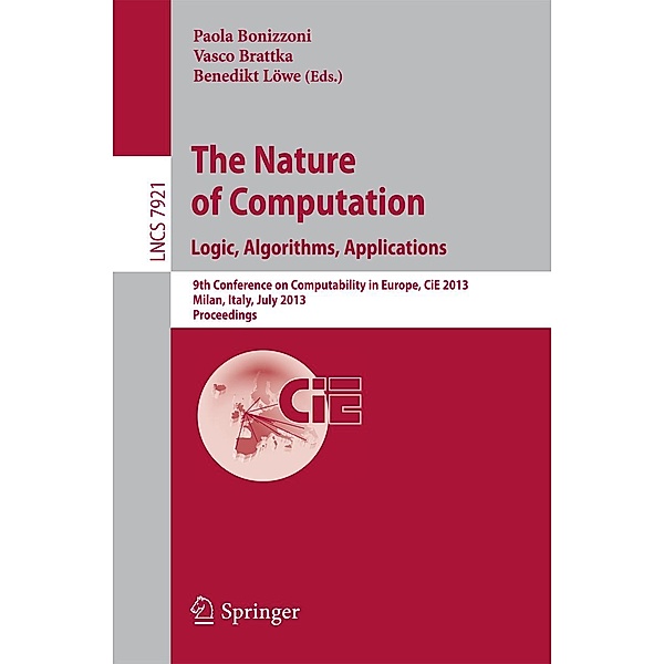 The Nature of Computation: Logic, Algorithms, Applications / Lecture Notes in Computer Science Bd.7921