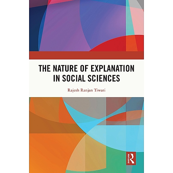 The Nature of Explanation in Social Sciences, Rajesh Ranjan Tiwari