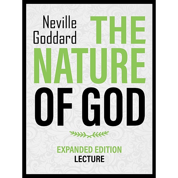 The Nature Of God - Expanded Edition Lecture, Neville Goddard