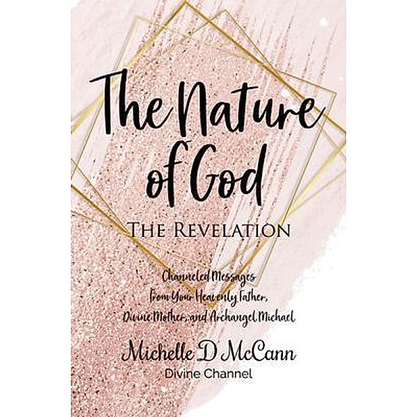 The Nature of God: The Revelation, Michelle D McCann