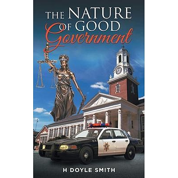 The Nature of Good Government / H Doyle Smith, H Doyle Smith