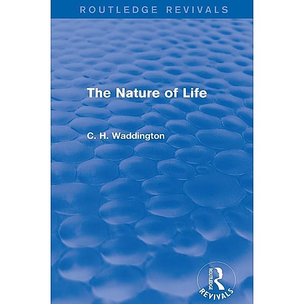 The Nature of Life, C. H. Waddington