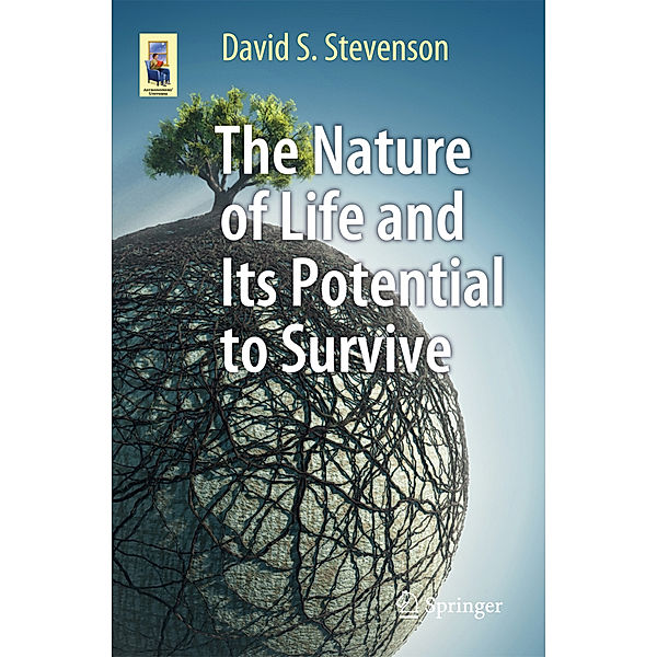 The Nature of Life and Its Potential to Survive, David S. Stevenson