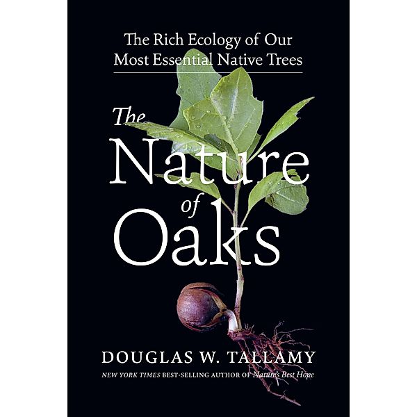 The Nature of Oaks, Douglas W. Tallamy