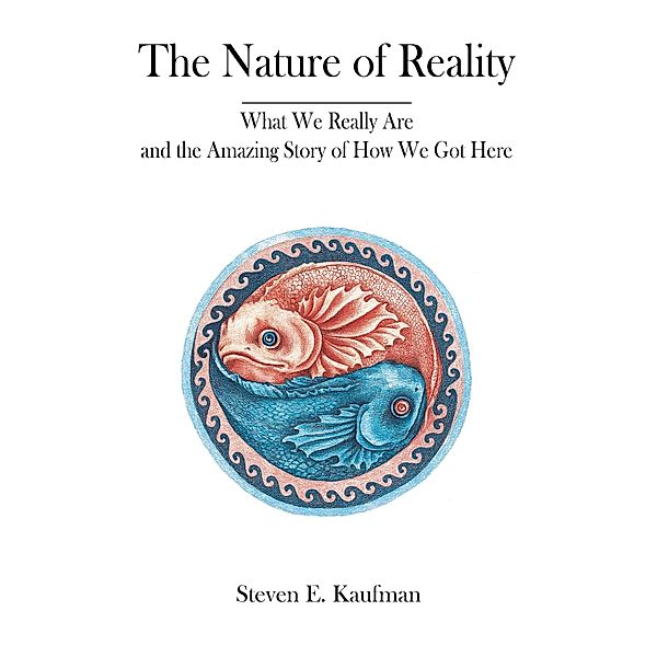 The Nature of Reality, Steven E. Kaufman