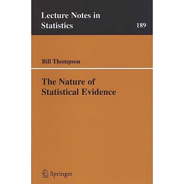 The Nature of Statistical Evidence / Lecture Notes in Statistics Bd.189, Bill Thompson