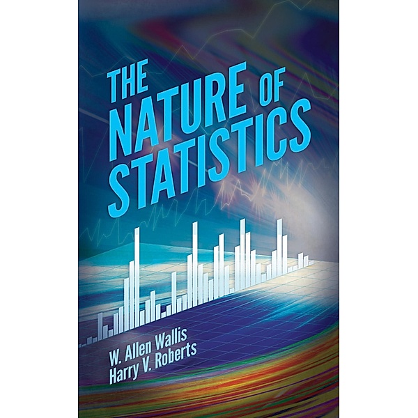 The Nature of Statistics, W. Allen Wallis, Harry V. Roberts