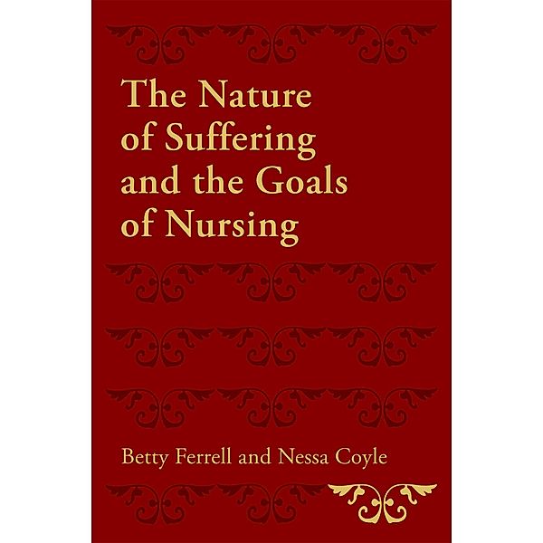 The Nature of Suffering and the Goals of Nursing, Betty R. Ferrell, Nessa Coyle