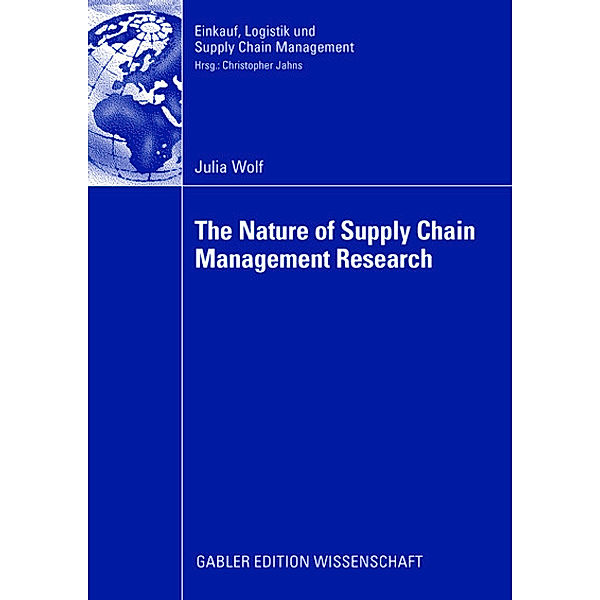 The Nature of Supply Chain Management Research, Julia Wolf