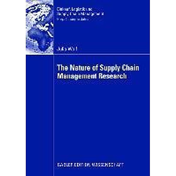 The Nature of Supply Chain Management Research / Einkauf, Logistik und Supply Chain Management, Julia Wolf