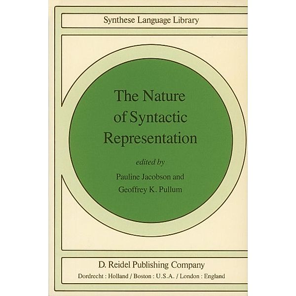 The Nature of Syntactic Representation / Studies in Linguistics and Philosophy Bd.15