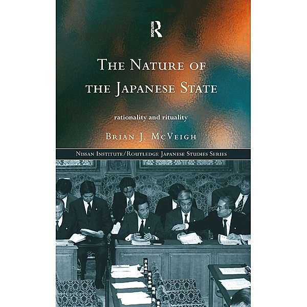 The Nature of the Japanese State / Nissan Institute/Routledge Japanese Studies, Brian J. Mcveigh