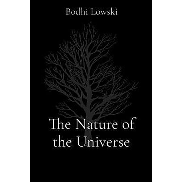 The Nature of the Universe, Bodhi Lowski