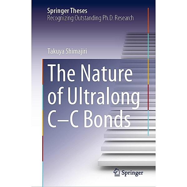 The Nature of Ultralong C-C Bonds / Springer Theses, Takuya Shimajiri