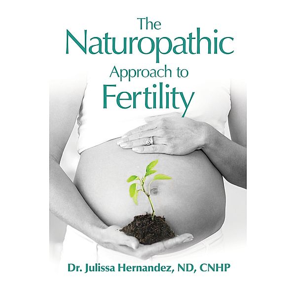 The Naturopathic Approach to Fertility, Julissa Hernandez