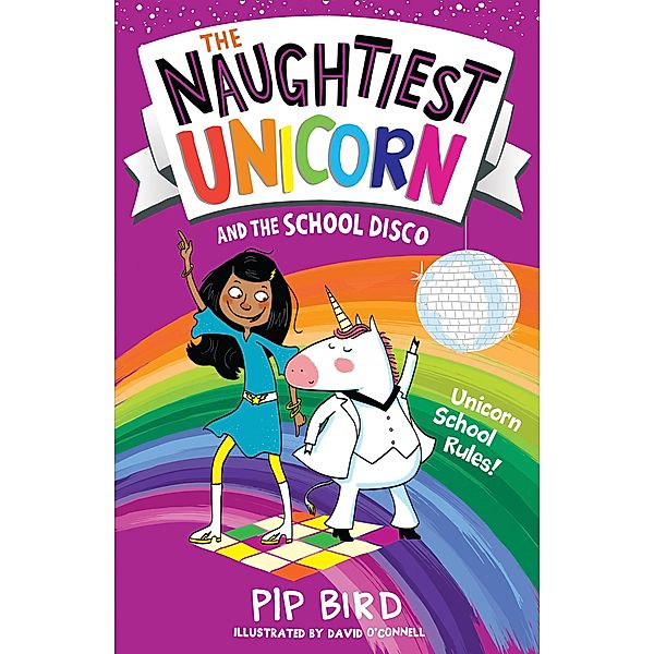 The Naughtiest Unicorn and the School Disco / The Naughtiest Unicorn series, Pip Bird
