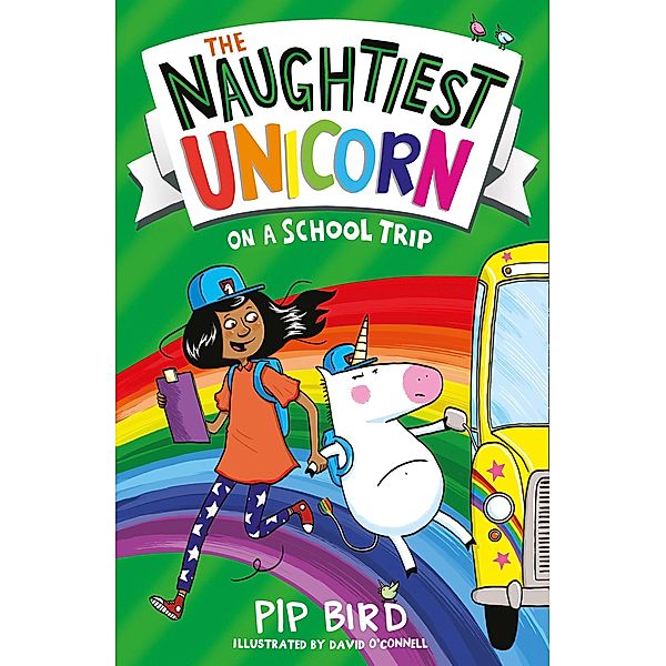 The Naughtiest Unicorn on a School Trip / The Naughtiest Unicorn series, Pip Bird