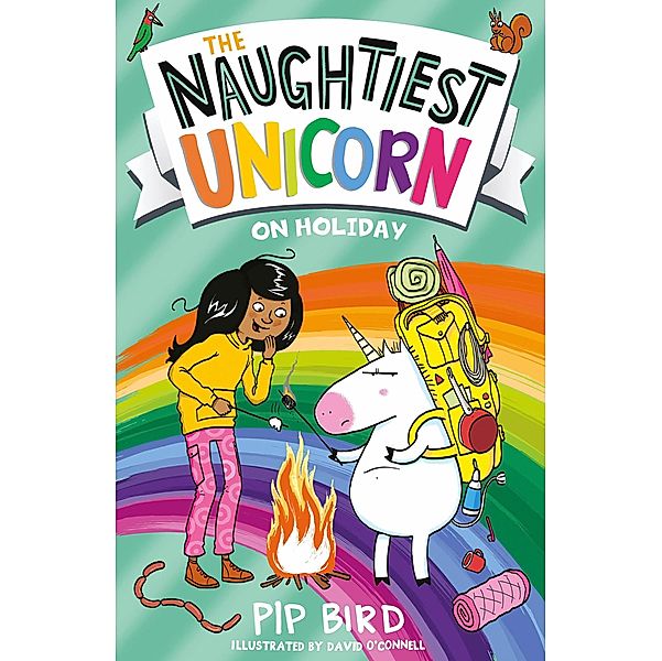 The Naughtiest Unicorn on Holiday / The Naughtiest Unicorn series, Pip Bird