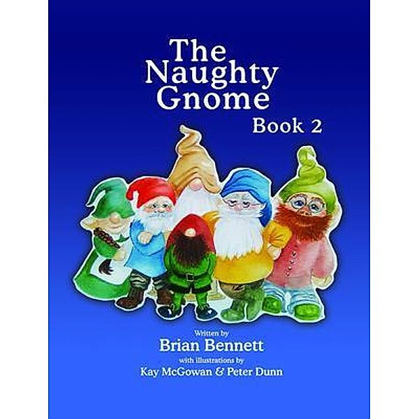 The Naughty Gnome Book 2 / Brian Bennett Books, Brian Bennett