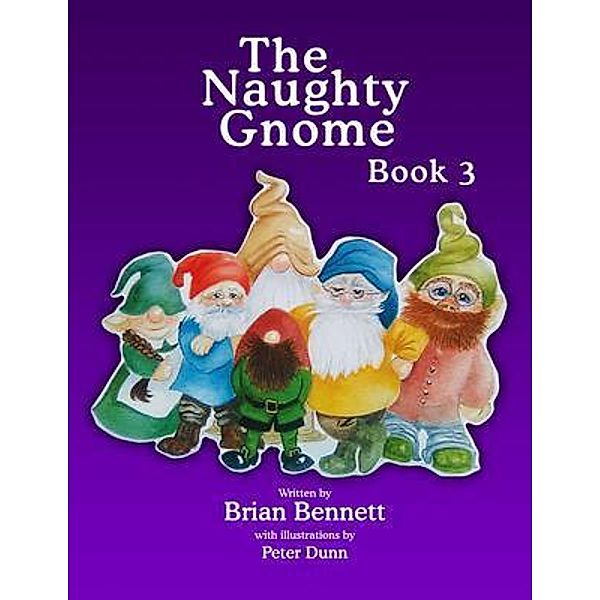The Naughty Gnome Book 3 / Brian Bennett Books, Brian Bennett