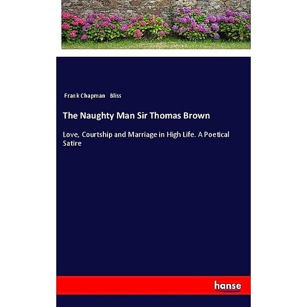 The Naughty Man Sir Thomas Brown, Frank Chapman Bliss