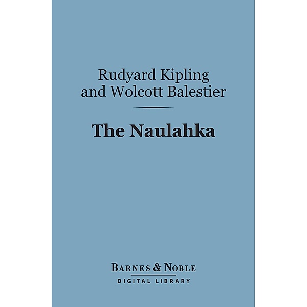 The Naulahka (Barnes & Noble Digital Library) / Barnes & Noble, Rudyard Kipling, Wolcott Balestier