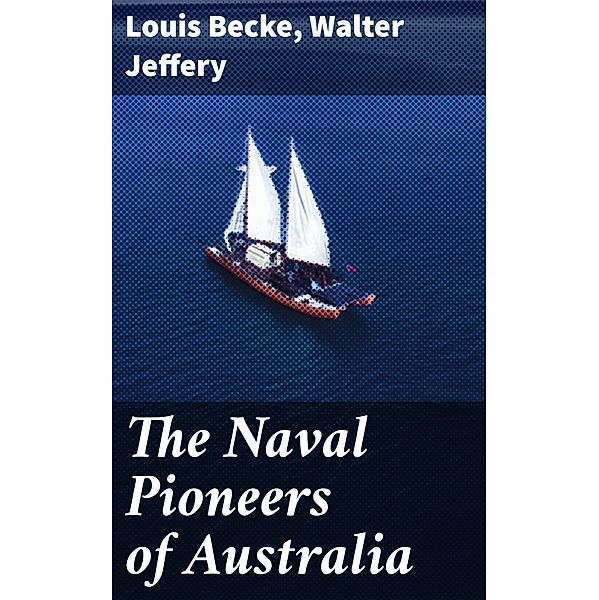 The Naval Pioneers of Australia, Walter Jeffery, Louis Becke