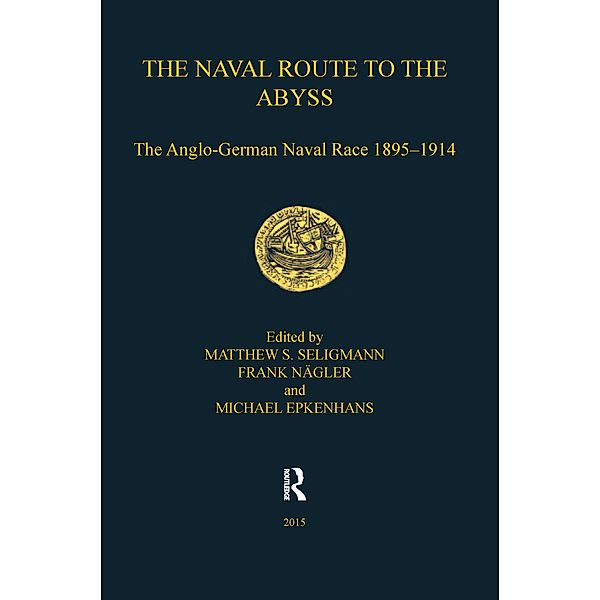 The Naval Route to the Abyss, Matthew S. Seligmann, Frank Nägler