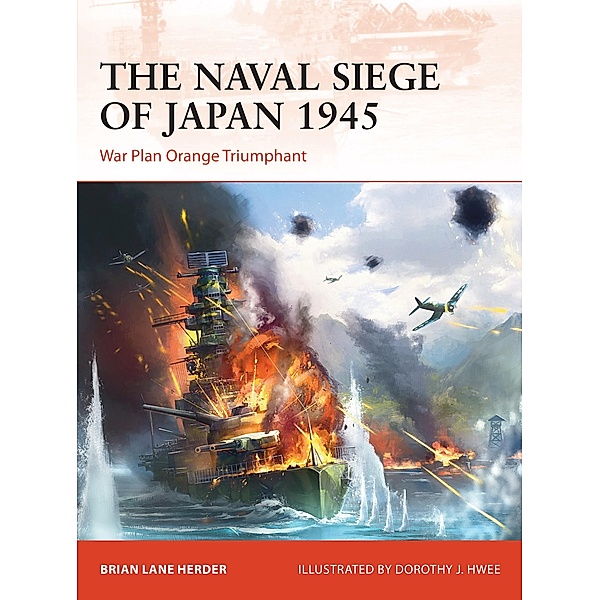 The Naval Siege of Japan 1945, Brian Lane Herder