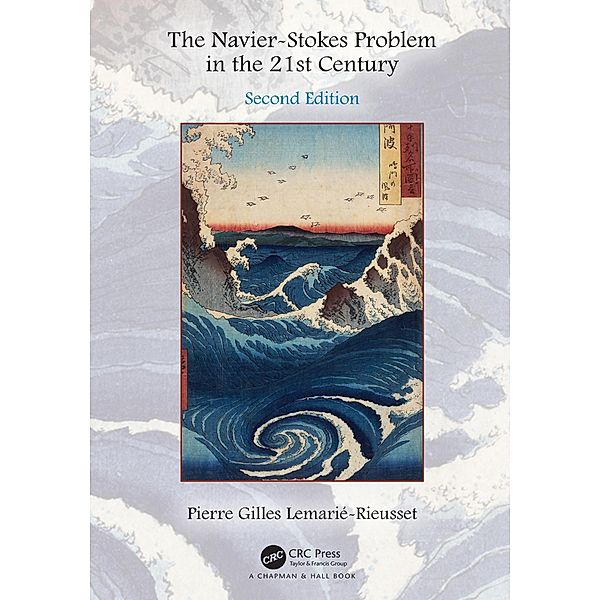 The Navier-Stokes Problem in the 21st Century, Pierre Gilles Lemarie-Rieusset