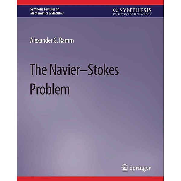 The Navier-Stokes Problem / Synthesis Lectures on Mathematics & Statistics, Alexander G. Ramm