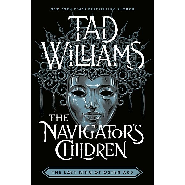 The Navigator's Children / Last King of Osten Ard Bd.4, Tad Williams
