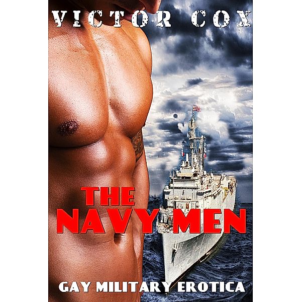 The Navy Men (Gay Military Erotica) / Gay Military Erotica, Victor Cox