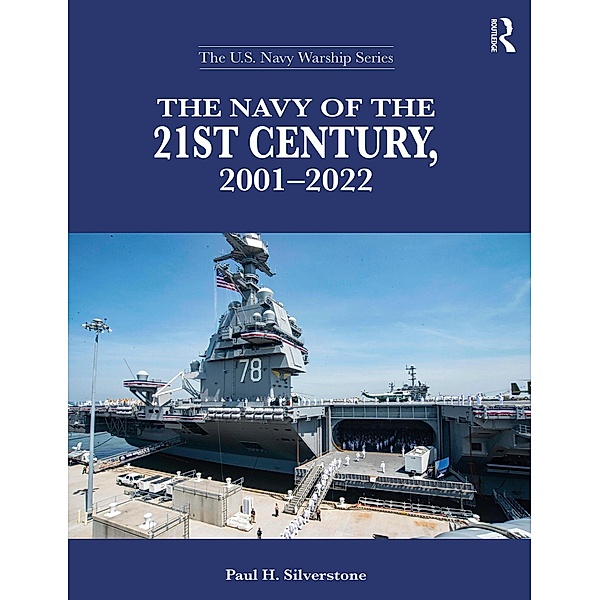 The Navy of the 21st Century, 2001-2022, Paul H. Silverstone