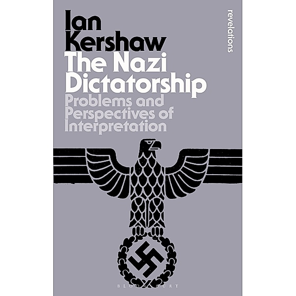 The Nazi Dictatorship / Bloomsbury Revelations, Ian Kershaw
