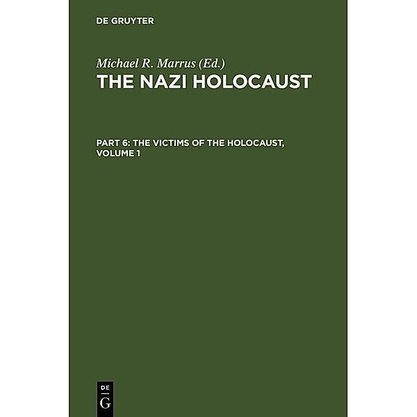 The Nazi Holocaust. Part 6: The Victims of the Holocaust. Volume 1, Michael Robert Marrus