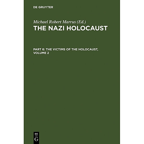 The Nazi Holocaust. The Victims of the Holocaust / Part 6. Volume 2 / The Nazi Holocaust. Part 6: The Victims of the Holocaust. Volume 2.Vol.2