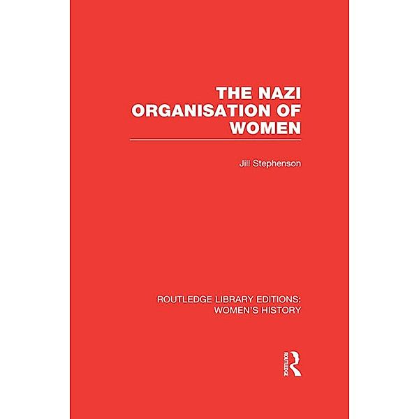 The Nazi Organisation of Women, Jill Stephenson